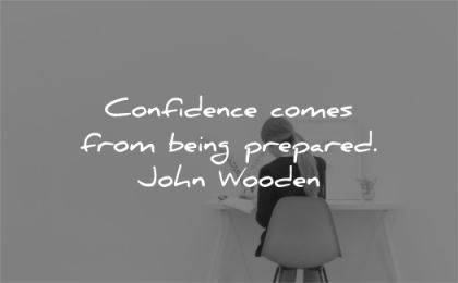 confidence quotes being prepared john wooden wisdom woman working