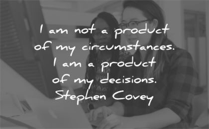 confidence quotes not product circumstances decisions stephen covey wisdom women working