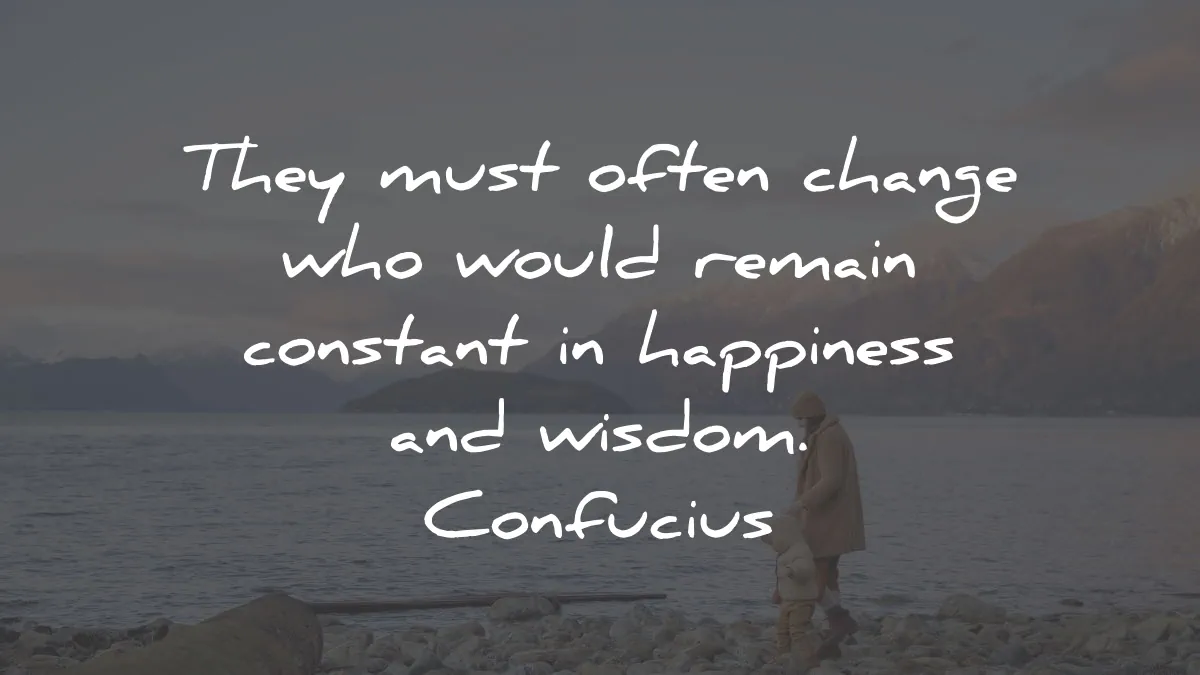 цитатите на конфуций трябва често да се променят, остават постоянни, щастието, мъдростта