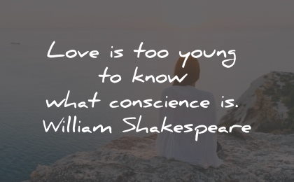conscience quotes love young know william shakespeare wisdom