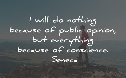 conscience quotes nothing public opinion seneca wisdom