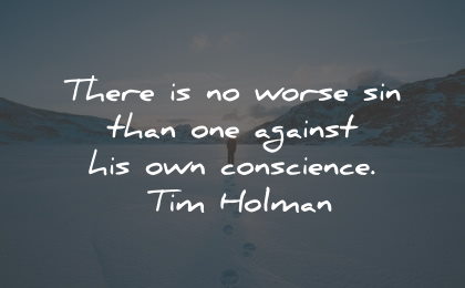 conscience quotes worse sin against tim holman wisdom