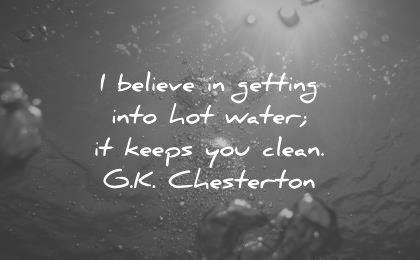 courage quotes believe getting hot water keeps clean gk chesterton wisdom