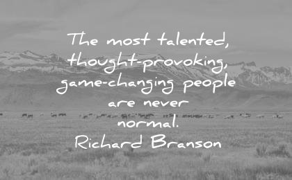creativity quotes most talented though provoking game changing people never normal richard branson wisdom