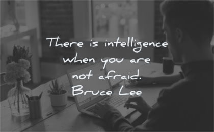 creativity quotes there intelligence when afraid bruce lee wisdom man laptop working
