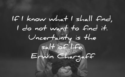 curiosity quotes know what shall find not want find uncertainty erwin chargaff wisdom