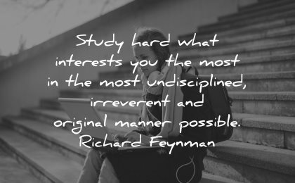 curiosity quotes study hard interests undisciplined irreverant original manner possible richard feynman wisdom woman stairs