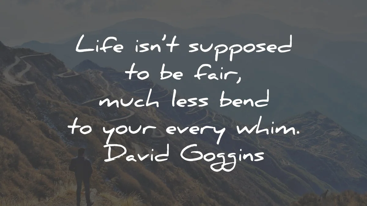 david goggins quotes life supposed fair whim wisdom