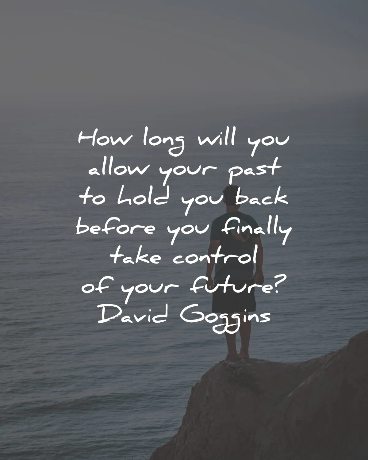 david goggins quotes long hold you back control future wisdom