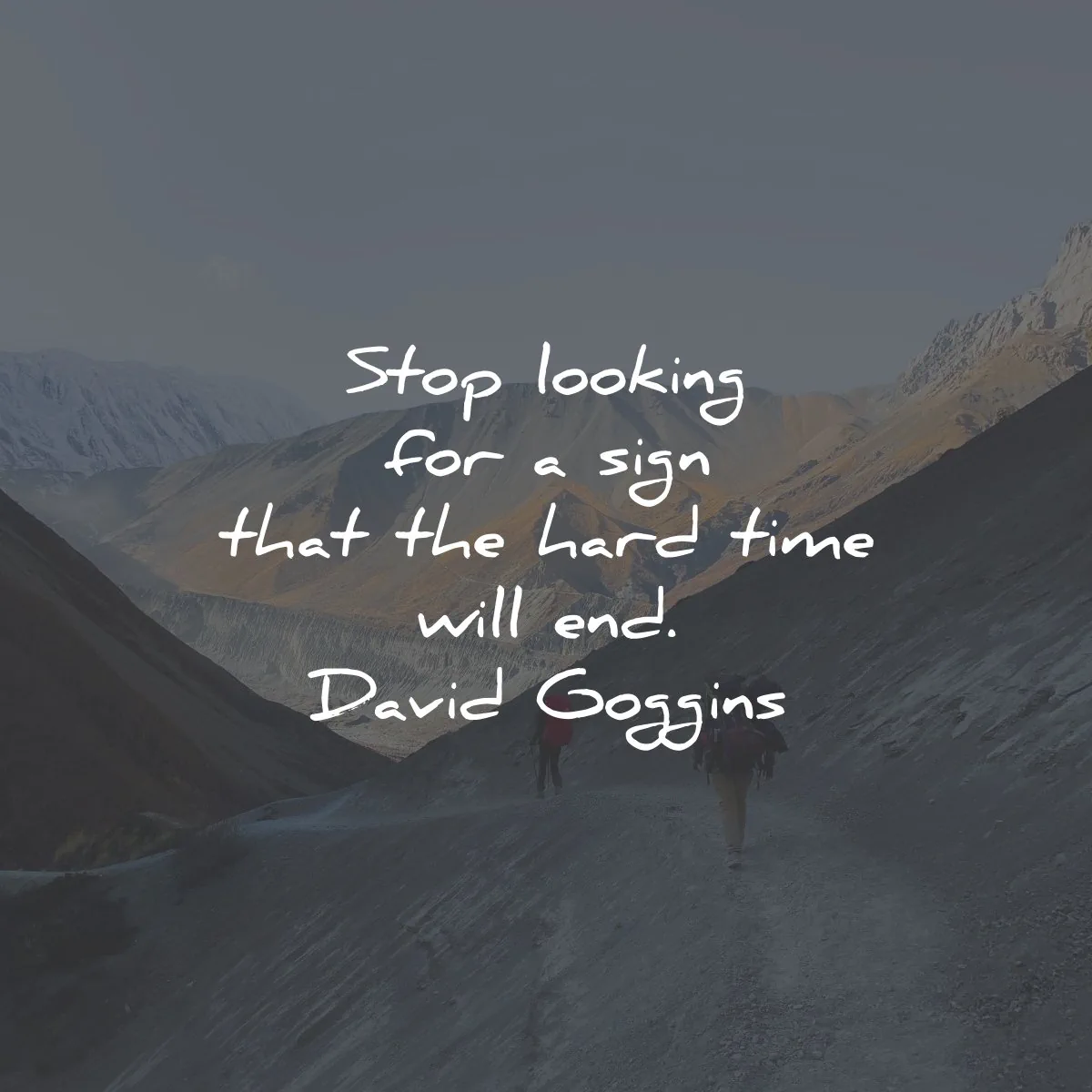 david goggins quotes stop looking hard time end wisdom