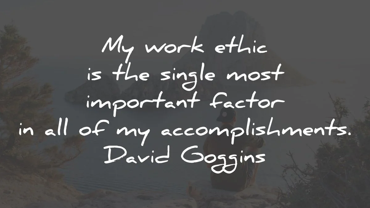 david goggins quotes work ethic factor wisdom