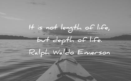 death quotes the length life ralph waldo emerson wisdom