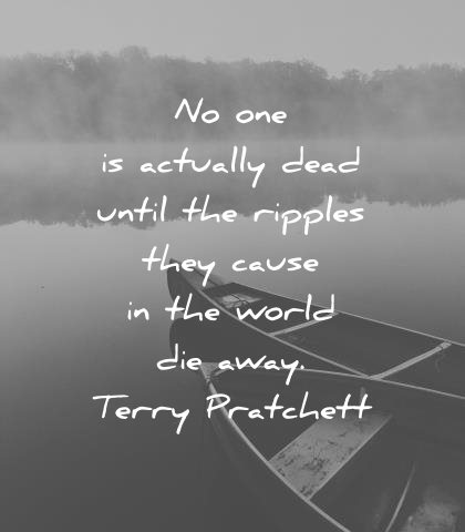 death quotes actually dead until ripples cause world die away terry pratchett wisdom