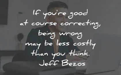 decision quotes course correcting wrong think jeff bezos wisdom