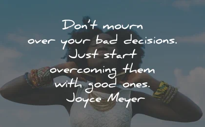 decision quotes mourn bad start overcoming joyce meyer wisdom