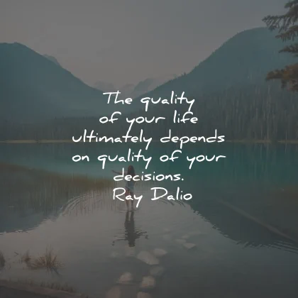 decision quotes quality life ray dalio wisdom