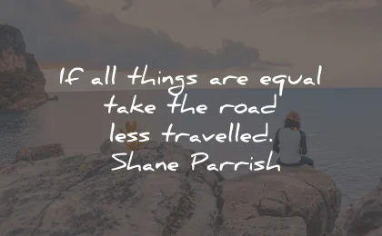 decision quotes things equal road travelled shane parrish wisdom