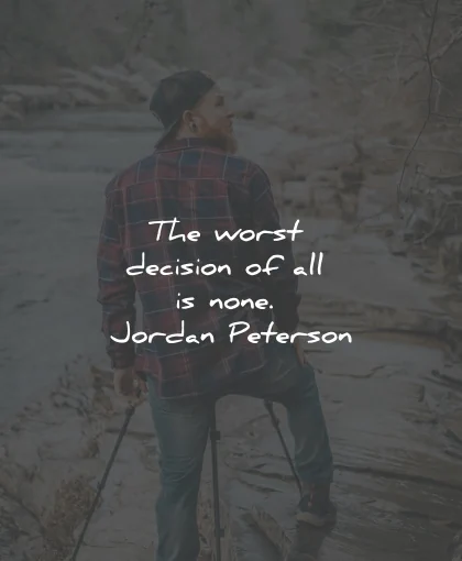 decision quotes worst none jordan peterson wisdom