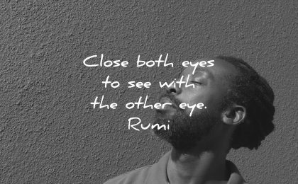 deep quotes close both eyes see with other eye rumi wisdom black man
