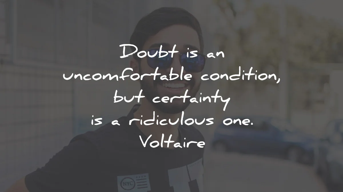 deep quotes doubt uncomfortable condition certainty ridiculous voltaire wisdom