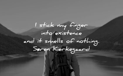 deep quotes stick finger into existence smells nothing soren kierkegaard wisdom man lake nature mountains