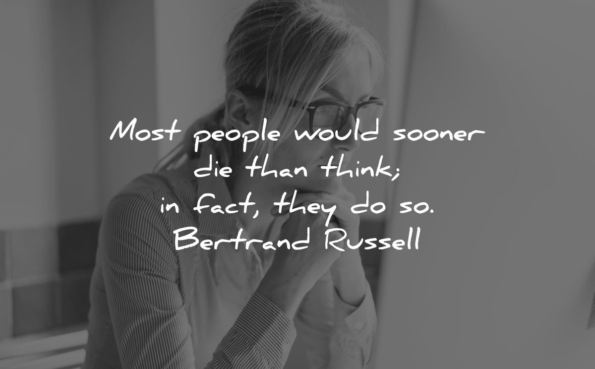 deep quotes most people would sooner die than think fact bertrand russell wisdom woman screen