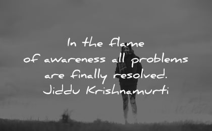 depression quotes flame awareness problems finally resolved jiddu krishnamurti wisdom woman