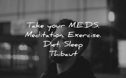 depression quotes take your meds meditation exercise diet sleep thibaut wisdom man