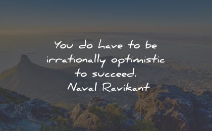 determination quotes irrationally optimistic succeed naval ravikant wisdom