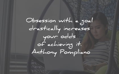 determination quotes obsession goal odds achieving anthony pompliano wisdom