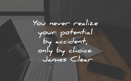 determination quotes realize potential accident choice james clear wisdom