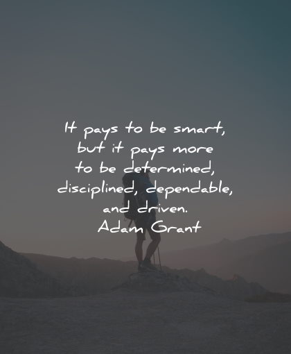 determination quotes smart disciplined driven adam grant wisdom