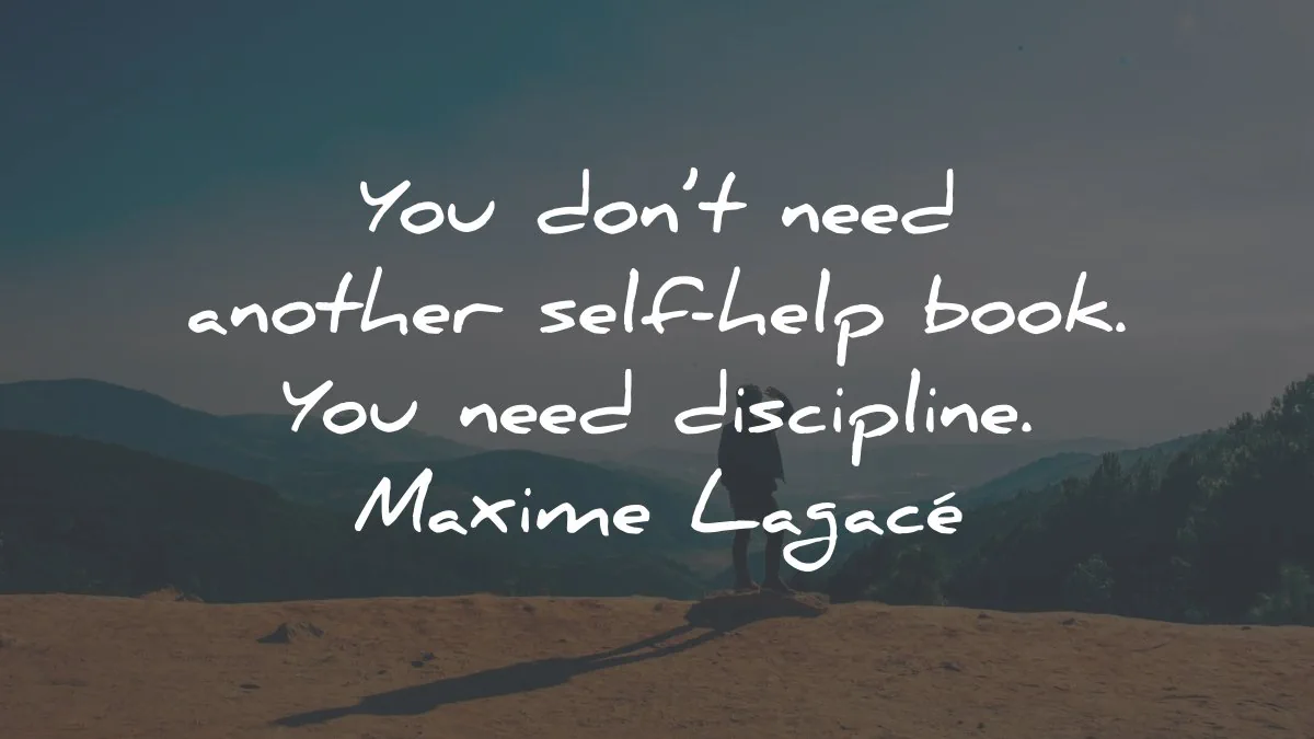 discipline quotes dont need self help book maxime lagace wisdom