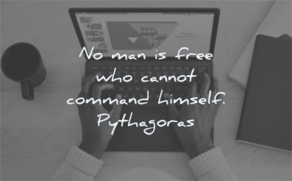 discipline quotes man free cannot command himself pythagoras wisdom laptop hands