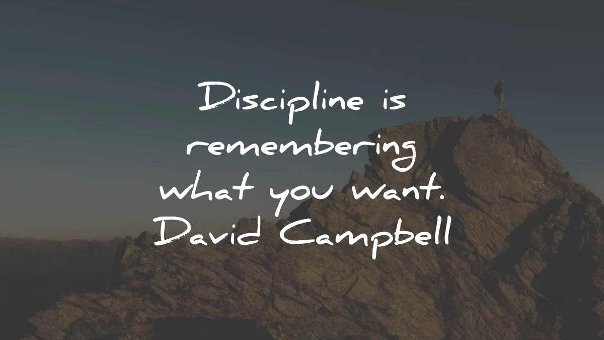 discipline quotes remembering what you want david campbell wisdom