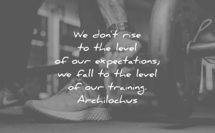 discipline quotes dont rise level expectations fall training archilochus wisdom