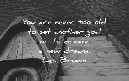 dream quotes never too old another goal les brown wisdom boat water stairs