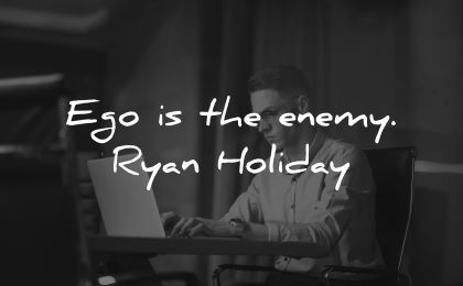 ego quotes the enemy ryan holiday wisdom man laptop working