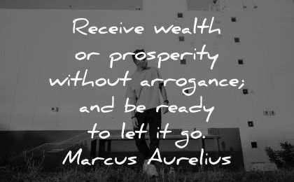 ego quotes receive wealth prosperity without arrogance ready let marcus aurelius wisdom man