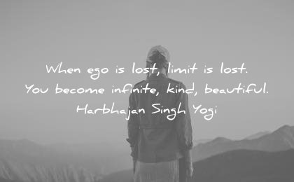 ego quotes when lost limit lost become infinite kind beautiful harbhajan singh yogi wisdom
