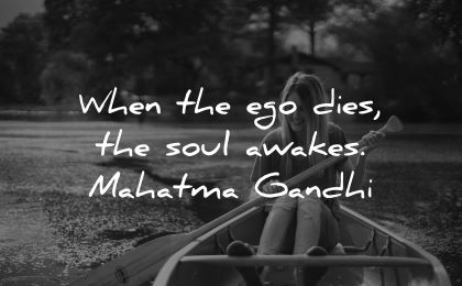 ego quotes when dies soul awakes mahatma gandhi wisdom woman nature