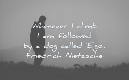 ego quotes whenever climb followed dog called friedrich nietzsche wisdom man silhouette nature