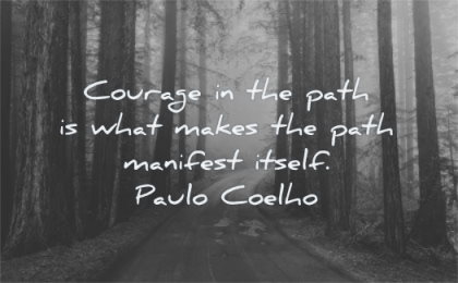 encouraging quotes path what makes manifest itself paulo coelho wisdom forest