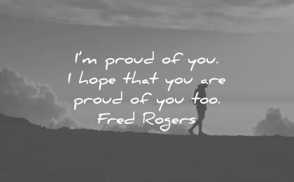 encouraging quotes proud you hope that are too fred rogers wisdom
