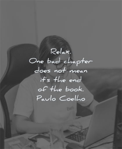 encouraging quotes relax bad chapter does mean end book paulo coelho wisdom woman laptop working