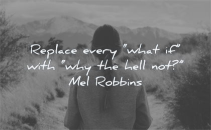 encouraging quotes replace every what with why the hell not mel robbins wisdom woman standing