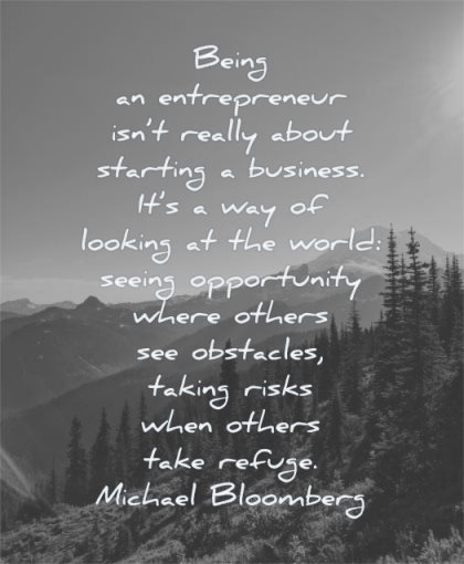 entrepreneur quotes being really about starting business michael bloomberg wisdom nature mountains landscape