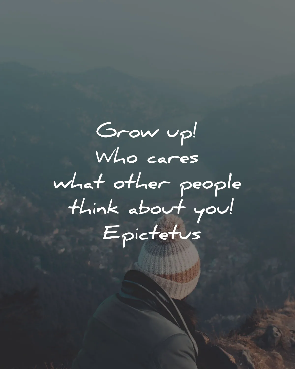 epictetus quotes grow up cares other people think wisdom
