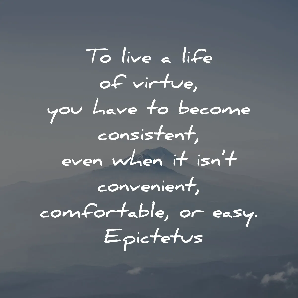 epictetus quotes live life virtue become consistent wisdom