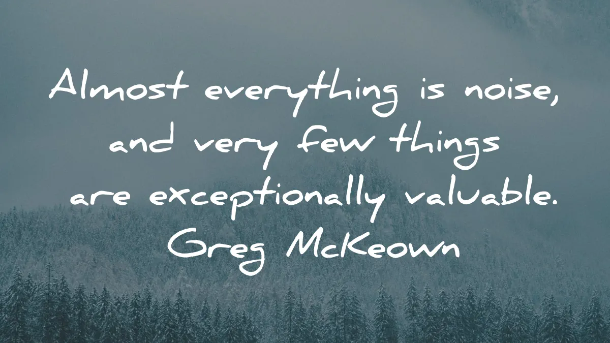 essentialism quotes greg mckeown almost everything noise exceptionally valuable wisdom